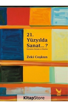 21.Yüzyılda Sanat..? - Zeki Coşkun - İkaros Yayınları 21.Yüzyılda Sanat..? - Zeki Coşkun - İkaros Yayınları