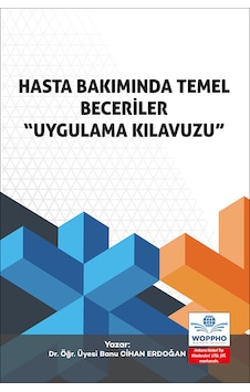 Hasta Bakımında Temel Beceriler Uygulama Kılavuzu Hasta Bakımında Temel Beceriler Uygulama Kılavuzu