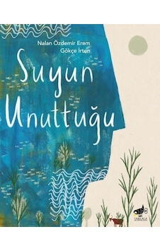Suyun Unuttuğu - Nalan Özdemir Erem - Gökçe İrten - Sarıgaga Suyun Unuttuğu - Nalan Özdemir Erem - Gökçe İrten - Sarıgaga