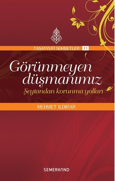 Görünmeyen Düşmanımız - Şeytandan Korunma Yolları - Mehmet Ildırar - Semerkand Yayınları Görünmeyen Düşmanımız - Şeytandan Korunma Yolları - Mehmet Ildırar - Semerkand Yayınları