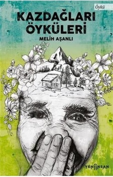 Kazdağları Öyküleri - Melih Aşanlı - Yeni İnsan Yayınevi