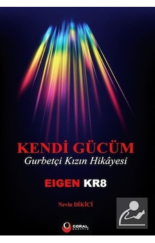 Kendi Gücüm - Gurbetçi Kızın Hikayesi - Nevin Dikici - Coral Dağıtım