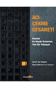 Acı Çekme Cesareti: Hayatın En Büyük Krizlerine Yeni Bir Yaklaşım - Daryl R. Van Tongeren - Okuyan Us Yayınları