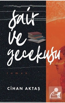 Şair ve Gecekuşu - Cihan Aktaş - İz Yayıncılık