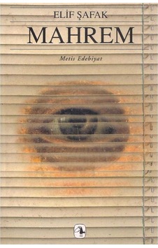 Mahrem - Görmeye Ve Görülmeye Dair Bir Roman - Elif Şafak 2.el Mahrem - Görmeye Ve Görülmeye Dair Bir Roman - Elif Şafak 2.el