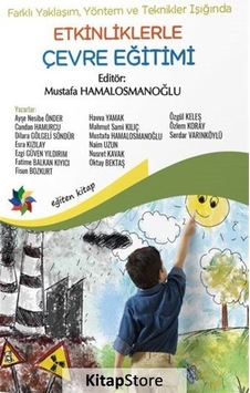 Etkinliklerle Çevre Eğitimi-Farklı Yaklaşım Yöntem ve Teknikler Işığında - Eğiten Kitap Etkinliklerle Çevre Eğitimi-Farklı Yaklaşım Yöntem ve Teknikler Işığında - Eğiten Kitap
