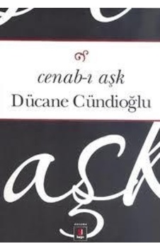 Cenab -ı Aşk  - Dücane Cündioğlu  - Kapı Yayınları