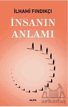 İnsanın Anlamı İnsanın Anlamı