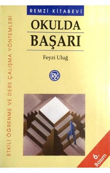 Okulda Başarı; Etkili Öğrenme Ve Ders Çalışma Yöntemleri Okulda Başarı; Etkili Öğrenme Ve Ders Çalışma Yöntemleri