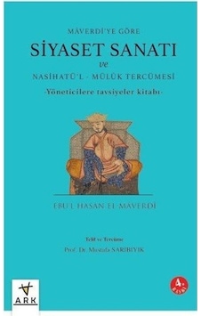 Siyaset Sanatı ve Nasihatü'l-Mülük Tercümesi - Maverdi'ye Göre - Yöneticilere Göre Tavsiyeler Kitabı - Ebu'l-Hasan El-Maverdi - Ark Kitapları Siyaset Sanatı ve Nasihatü'l-Mülük Tercümesi - Maverdi'ye Göre - Yöneticilere Göre Tavsiyeler Kitabı - Ebu'l-Hasan El-Maverdi - Ark Kitapları