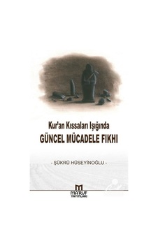 Kur'An Kıssaları Işığında Güncel Mücadele Fıkhı / Şükrü Hüseyi... Kur'An Kıssaları Işığında Güncel Mücadele Fıkhı / Şükrü Hüseyi...