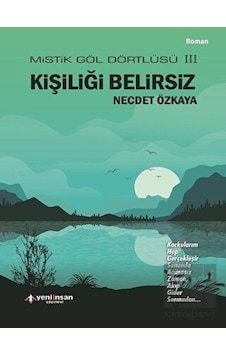 Kişiliği Belirsiz-Mistik Göl Dörtlüsü 3 - Necdet Özkaya - Yeni İnsan Yayınevi