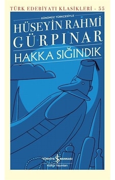 Hakka Sığındık-Türk Edebiyatı Klasikleri 55 - Hüseyin Rahmi Gürpınar - İş Bankası Kültür Yayınları Hakka Sığındık-Türk Edebiyatı Klasikleri 55 - Hüseyin Rahmi Gürpınar - İş Bankası Kültür Yayınları