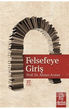Felsefeye Giriş/Ahmet Arslan Felsefeye Giriş/Ahmet Arslan