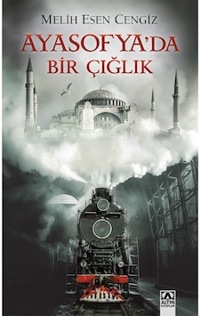 Ayasofya'da Bir Çığlık - Melih Esen Cengiz - Altın Kitaplar Ayasofya'da Bir Çığlık - Melih Esen Cengiz - Altın Kitaplar