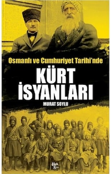 Osmanlı ve Cumhuriyet Tarihi'nde Kürt İsyanları - Murat Soylu - Halk Kitabevi