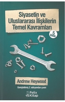 Siyasetin ve Uluslararası İlişkilerin Temel Kavramları Andrew Hey Siyasetin ve Uluslararası İlişkilerin Temel Kavramları Andrew Hey