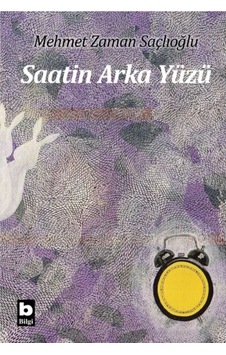 Saatin Arka Yüzü - Mehmet Zaman Saçlıoğlu - Bilgi Yayınevi Saatin Arka Yüzü - Mehmet Zaman Saçlıoğlu - Bilgi Yayınevi