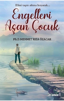 Engelleri Aşan Çocuk / Mehmet Rıza Özacar Engelleri Aşan Çocuk / Mehmet Rıza Özacar