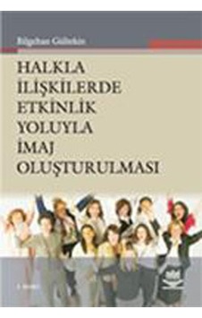 Halkla İlişkilerde Etnik Yoluyla İmaj Oluşturulması - Bilgehan Gültekin - Nobel Akademik Yayıncılık Halkla İlişkilerde Etnik Yoluyla İmaj Oluşturulması - Bilgehan Gültekin - Nobel Akademik Yayıncılık