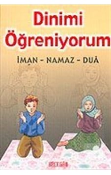 Dinimi Öğreniyorum İman. Namaz. Dua cep Boy / Doç. Dr. Dila .