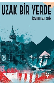 Uzak Bir Yerde - İbrahim Halil Çelik - Mahal Yayınları Uzak Bir Yerde - İbrahim Halil Çelik - Mahal Yayınları
