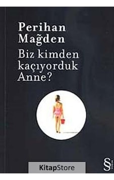 Kitapstore Biz Kimden Kaçıyorduk Anne? / Perihan Mağden Kitapstore Biz Kimden Kaçıyorduk Anne? / Perihan Mağden