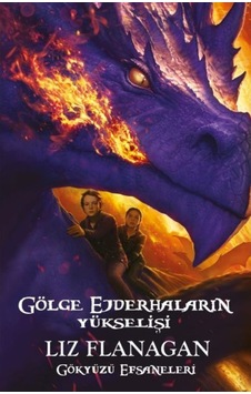 Gölge Ejderhaların Yükselişi - Gökyüzü Efsaneleri - Liz Flanagan - Güney Kitap Gölge Ejderhaların Yükselişi - Gökyüzü Efsaneleri - Liz Flanagan - Güney Kitap