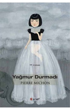 Yağmur Durmadı - Pierre Michon - Alef Yağmur Durmadı - Pierre Michon - Alef