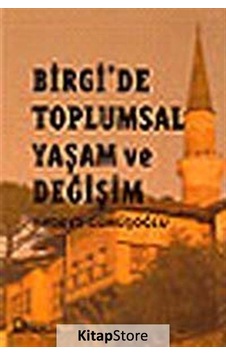 Birgi'de Toplumsal Yaşam ve Değişim / Firdevs Gümüşoğlu Birgi'de Toplumsal Yaşam ve Değişim / Firdevs Gümüşoğlu