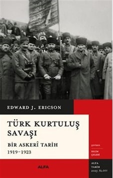 Türk Kurtuluş Savaşı Bir Askerî Tarih 1919-1923 / Edward J. Er...
