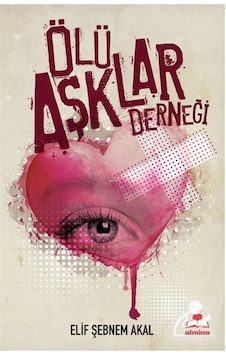 Ölü Aşklar Derneği - Elif Şebnem Akal - Almina Kitap Ölü Aşklar Derneği - Elif Şebnem Akal - Almina Kitap