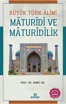 Büyük Türk Alimi Maturidi Ve Maturidilik Ahmet Ak Büyük Türk Alimi Maturidi Ve Maturidilik Ahmet Ak