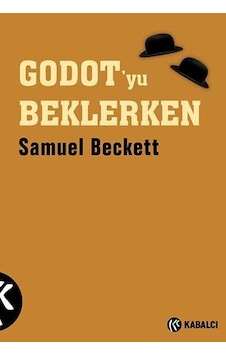 Godot'yu Beklerken - Samuel Beckett - Kabalcı Yayınevi