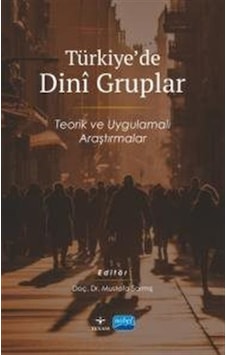 Türkiye'de Dini Gruplar - Teorik ve Uygulamalı Araştırmalar- Nobel Akademik Yayıncılık Türkiye'de Dini Gruplar - Teorik ve Uygulamalı Araştırmalar- Nobel Akademik Yayıncılık