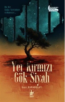 Yer Kırmızı Gök Siyah / Gazi Karabulut