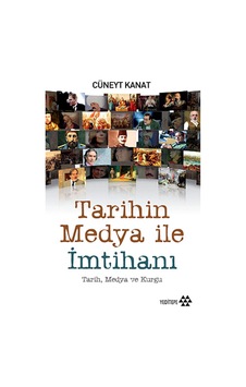 Tarihin Medya ile İmtihanı - Cüneyt Kanat - Yeditepe Yayınevi