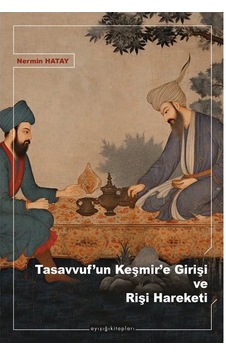 Tasavvuf'un Keşmir'e Girişi Ve Rişi Hareketi / Nermin Hatay Tasavvuf'un Keşmir'e Girişi Ve Rişi Hareketi / Nermin Hatay