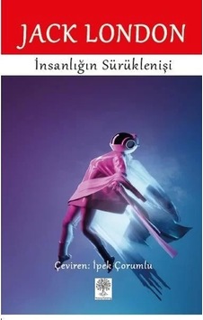 İnsanlığın Sürüklenişi - Jack London - Platanus Publishing