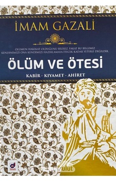 Ölüm ve Ötesi: Kabir - Kıyamet - Ahiret - İmam Gazali - Dua Yayıncılık Ölüm ve Ötesi: Kabir - Kıyamet - Ahiret - İmam Gazali - Dua Yayıncılık