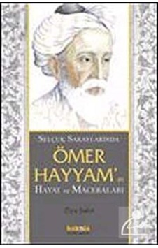 Selçuklu Saraylarında Ömer Hayyam'ın Hayat ve Maceraları - Ziya Şakir - Kaknüs Yayınları Selçuklu Saraylarında Ömer Hayyam'ın Hayat ve Maceraları - Ziya Şakir - Kaknüs Yayınları