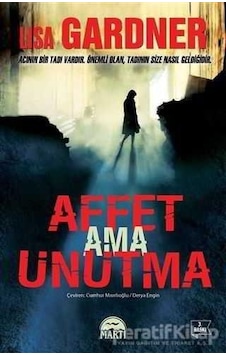 Affet Ama Unutma - Lisa Gardner - Martı Yayınları