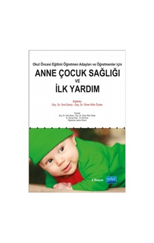 Anne Çocuk Sağlığı ve İlk Yardım- Nobel Akademik Yayıncılık Anne Çocuk Sağlığı ve İlk Yardım- Nobel Akademik Yayıncılık