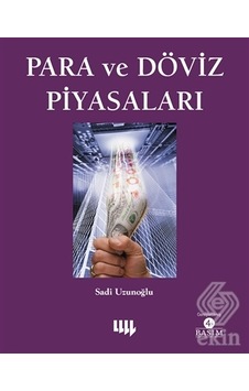 Para ve Döviz Piyasaları - Doç.Dr.Sadi Uzunoğlu - Literatür Yayıncılık Para ve Döviz Piyasaları - Doç.Dr.Sadi Uzunoğlu - Literatür Yayıncılık