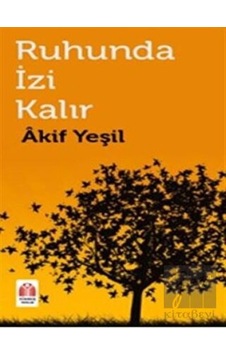 Ruhunda İzi Kalır - Akif Yeşil - Yükseliş Yayınları