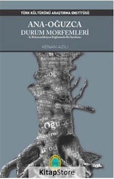 Ana - Oğuzca Durum Morfemleri - Kenan Azılı - Türk Kültürünü Araştırma Enstitüsü Ana - Oğuzca Durum Morfemleri - Kenan Azılı - Türk Kültürünü Araştırma Enstitüsü