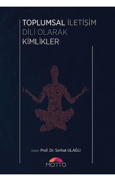 Toplumsal İletişim Dili Olarak Kimlikler