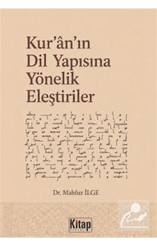 Kur'an'ın Dil Yapısına Yönelik Eleştiriler / Mahfuz İlge Kur'an'ın Dil Yapısına Yönelik Eleştiriler / Mahfuz İlge