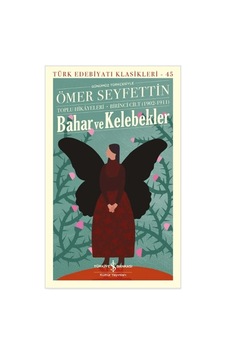 Bahar Ve Kelebekler Toplu Hikayeleri Birinci Cilt 1902-1911 Bahar Ve Kelebekler Toplu Hikayeleri Birinci Cilt 1902-1911