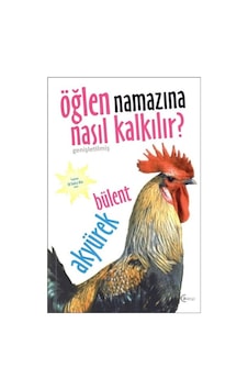 Öğlen Namazına Nasıl Kalkılır? - Bülent Akyürek - C4 Kitap